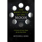 The Many Veils of the Moon: A Grimoire of Lunar Magic for the Green Witch - Paperback