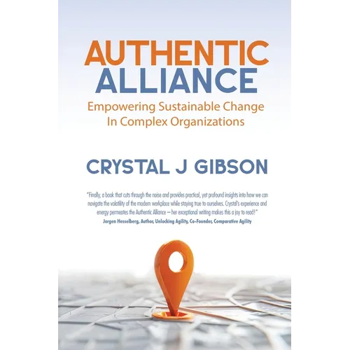Authentic Alliance: Empowering Sustainable Change in Complex Organizations - Paperback