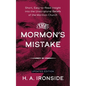 The Mormon's Mistake: Short, Easy-to-Read Insight into the Unscriptural Beliefs of the Mormon Church - Paperback