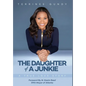 The Daughter Of A Junkie: A True Love Story - Hardcover