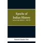 Epochs of Indian History: Ancient India 2000 B.C. - 800 A.D. - Paperback