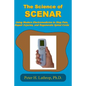 The Science of SCENAR: Self Controlled Energic Neuroadaptive Regulator: Using Modern Electromedicine to Stop Pain, Repair Injuries, and Regen - Paperback