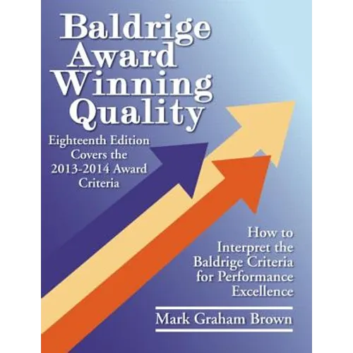 Baldrige Award Winning Quality: How to Interpret the Baldrige Criteria for Performance Excellence - Paperback