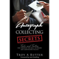 Autograph Collecting Secrets: Tools and Tactics for Through-The-Mail, In-Person and Convention Success - Paperback