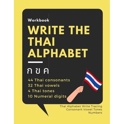 Write the Thai Alphabet Workbook: Thai Alphabet Write Tracing Consonant Vowel Tones Numbers - Paperback