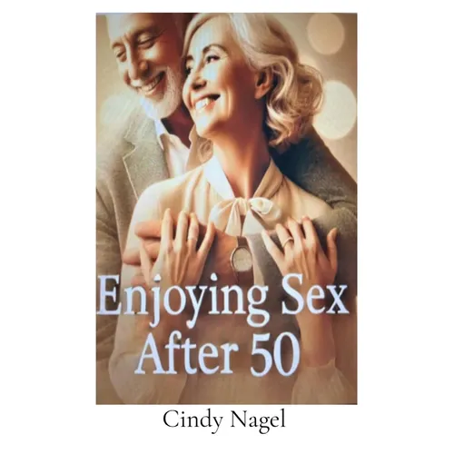 Enjoying Sex after 50 - Hardcover