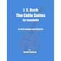 J. S. Bach The Cello Suites for Mandolin: the complete Suites for Unaccompanied Cello transposed and transcribed for mandolin in staff notation and ta - Paperback