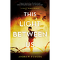 This Light Between Us: A Novel of World War II - Library Binding