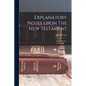 Explanatory Notes Upon The New Testament: By John Wesley, - Paperback