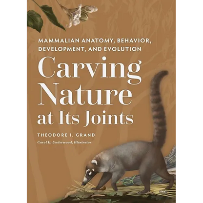 Carving Nature at Its Joints: Mammalian Anatomy, Behavior, Development, and Evolution - Hardcover