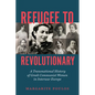 Refugee to Revolutionary: A Transnational History of Greek Communist Women in Interwar Europe - Paperback