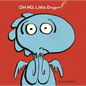Oh No, Little Dragon! - Hardcover