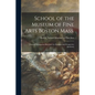 School of the Museum of Fine Arts Boston Mass.: [annual Information Brochure for Students and Prospective Students] - Paperback