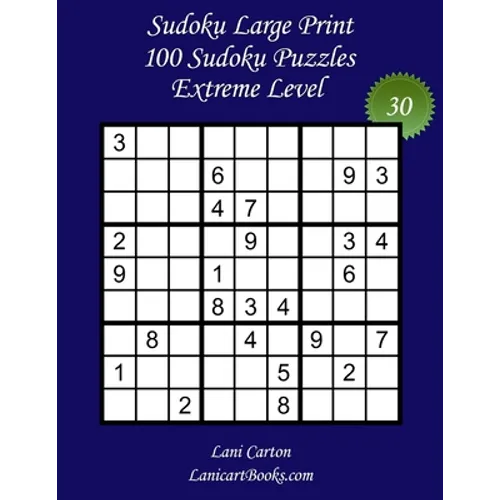 Sudoku Large Print for Adults - Extreme Level - N°30: 100 Extreme Sudoku Puzzles - Puzzle Big Size (8.3"x8.3") and Large Print (36 points) - Paperback