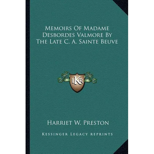 Memoirs Of Madame Desbordes Valmore By The Late C. A. Sainte Beuve - Paperback