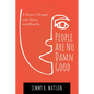 People Are No Damn Good: A Pastor's Struggle with Ethics and Morality - Hardcover