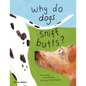 Why Do Dogs Sniff Butts?: Curious Questions about Your Favorite Pets - Hardcover
