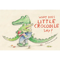 What Does Little Crocodile Say? - Hardcover