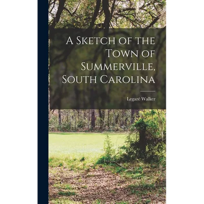 A Sketch of the Town of Summerville, South Carolina - Hardcover