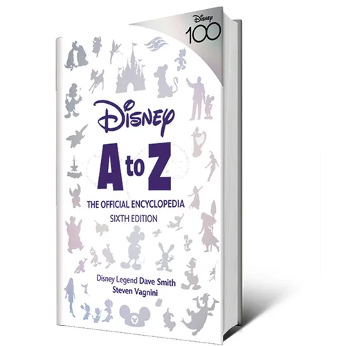 Disney A to Z: The Official Encyclopedia, Sixth Edition - Hardcover