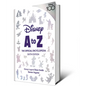 Disney A to Z: The Official Encyclopedia, Sixth Edition - Hardcover