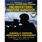 The Official US Army Special Forces Unconventional Warfare Handbook: Guerrilla Warfare, Resistance & Insurgency: Winning Asymmetric Wars from the Unde - Paperback