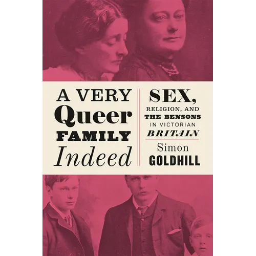 A Very Queer Family Indeed: Sex, Religion, and the Bensons in Victorian Britain - Paperback