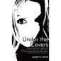 Under the Covers: Being in a Dream State of Mystification. a Woman Recieves Messages from an Unknown Spirit. to Be Shared with the Colle - Hardcover