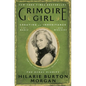 Grimoire Girl: A Memoir of Magic and Mischief - Hardcover