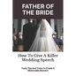 Father of the Bride: How to Give a Killer Wedding Speech - Paperback