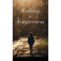 Walking In Forgiveness - Hardcover