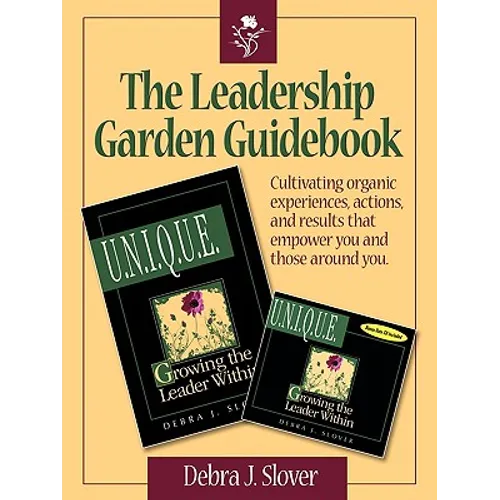 The Leadership Garden Guidebook: Cultivating organic experiences, actions, and results that will empower you and those around you. - Paperback