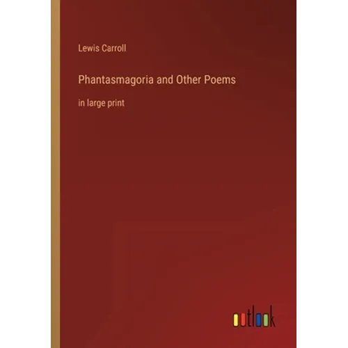 Phantasmagoria and Other Poems: in large print - Paperback