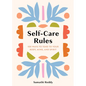 Self-Care Rules: 100 Ways to Tend to Your Body, Mind, and Spirit - Hardcover