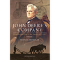 John Deere's Company - Volume 1: From the Steel Plow to the Tractor 1837-1927 - Hardcover
