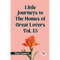 Little Journeys to the Homes of Great Lovers Vol. 13 - Paperback