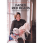 Faded Red Beads: From an Orphanage to a Disrupted Adoption. A Story of Courage, Resiliency and Faith. - Hardcover