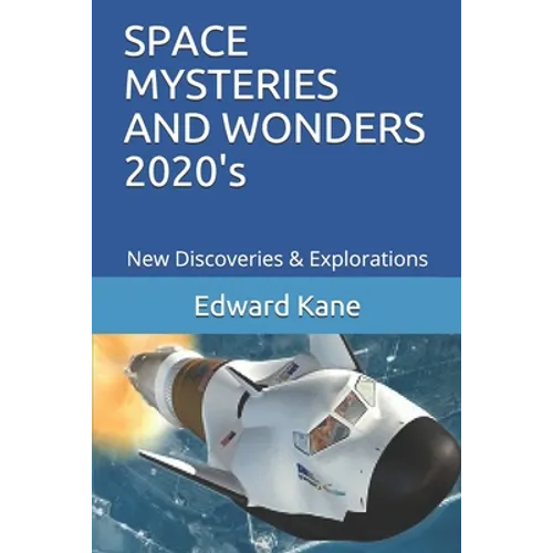 SPACE MYSTERIES AND WONDERS 2020's: New Discoveries & Explorations - Paperback