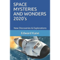 SPACE MYSTERIES AND WONDERS 2020's: New Discoveries & Explorations - Paperback