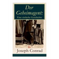 Der Geheimagent: Eine einfache Geschichte: Ein politischer Roman (Anarchismus, Spionage und Terrorismus) - Paperback