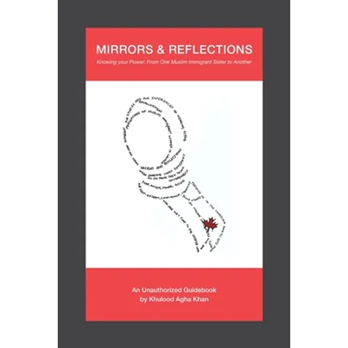Mirrors & Reflections: Knowing Your Power: From One Muslim Immigrant Sister to Another - Paperback