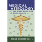 Medical Astrology: Let the Stars Guide You to Good Health - Paperback