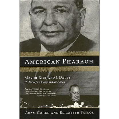 American Pharaoh: Mayor Richard J. Daley: His Battle for Chicago and the Nation - Paperback