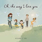 Oh The Way I Love You - Paperback