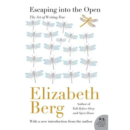 Escaping Into the Open: The Art of Writing True - Paperback