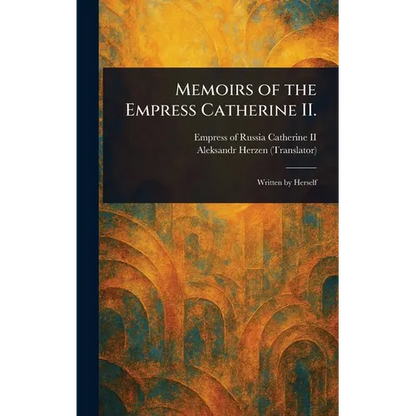 Memoirs of the Empress Catherine II. - Hardcover