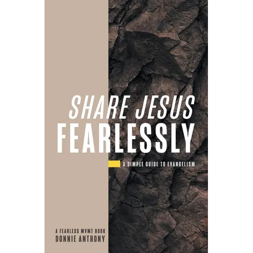 Share Jesus Fearlessly: A Simple Guide to Evangelism - Paperback