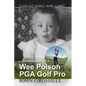 Confessions of a Wee Poison PGA Golf Pro: Look Out, World, Here I Come! - Paperback