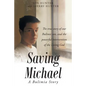 Saving Michael: A Bulimia Story: The true story of our Bulimic son, and the powerful intervention of the Living God - Paperback