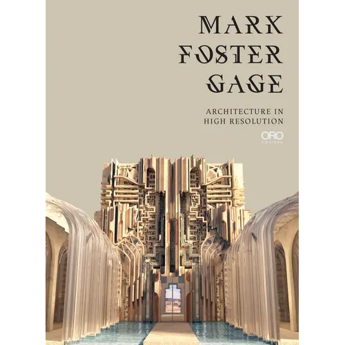 Mark Foster Gage: Architecture in High Resolution - Hardcover